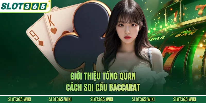 Giới thiệu tổng quan cách soi cầu Baccarat