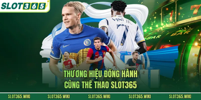 Thương hiệu đồng hành cùng thể thao SLOT365